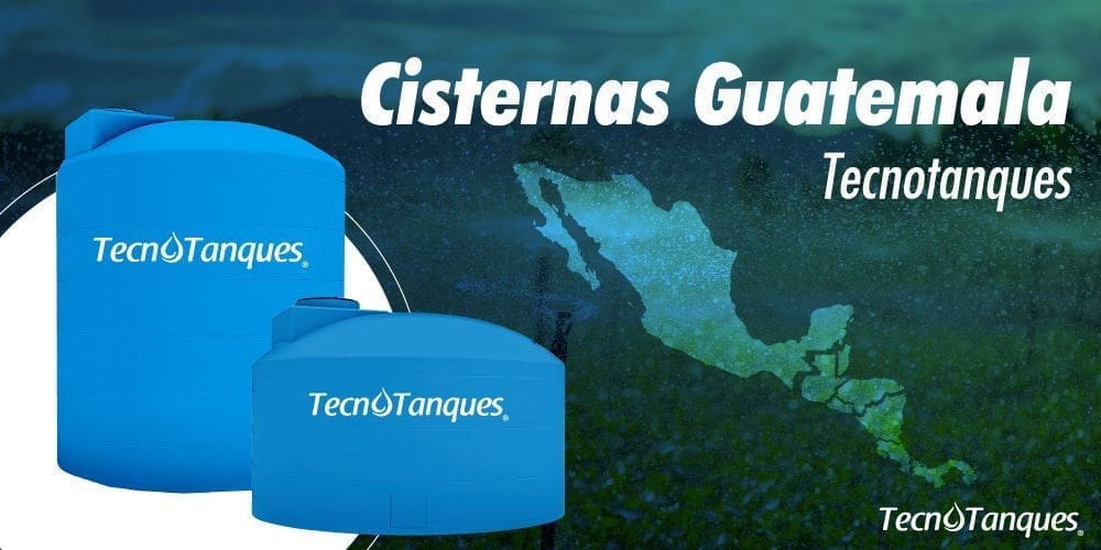 Cisternas Guatemala Tecnotanques, tu mejor opción.