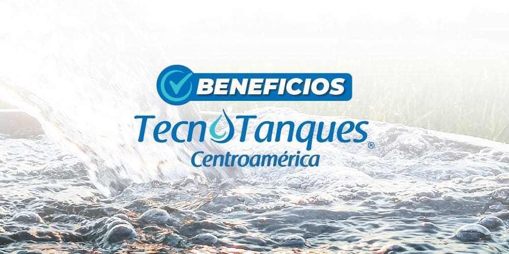 Beneficios de Tanques y Cisternas Tecnotanques