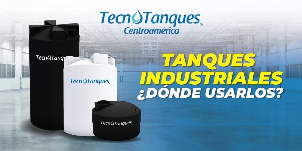 Tanques Industriales ¿dónde usarlos?